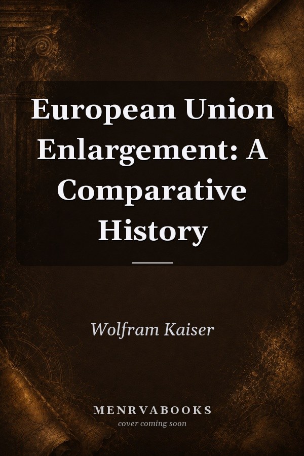 European Union Enlargement: A Comparative History