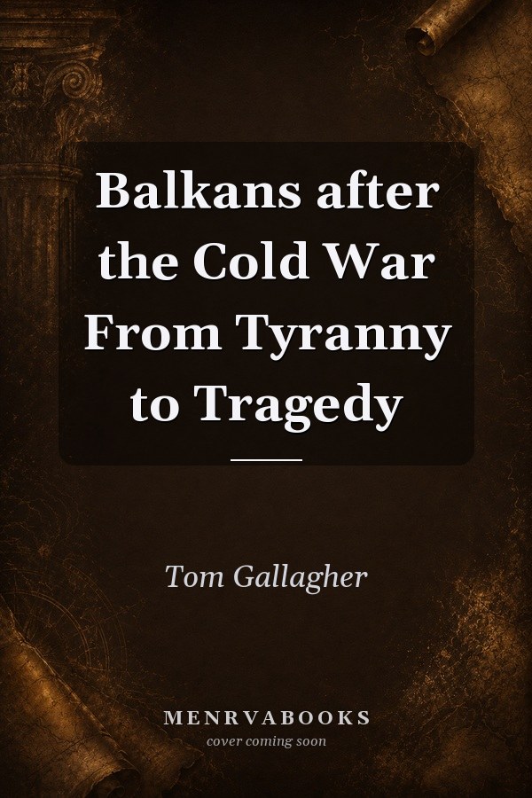 Balkans after the Cold War From Tyranny to Tragedy