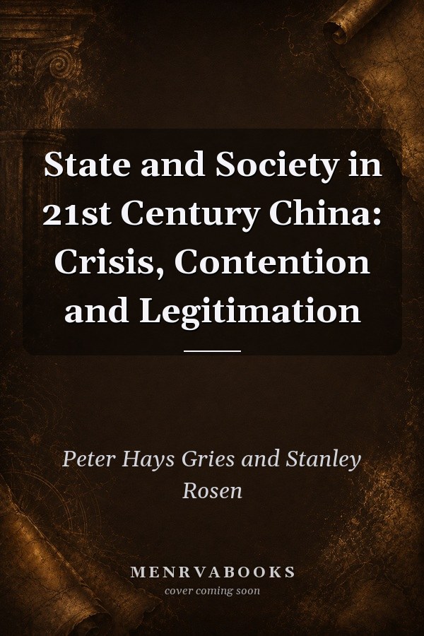 State and Society in 21st Century China: Crisis, Contention and Legitimation