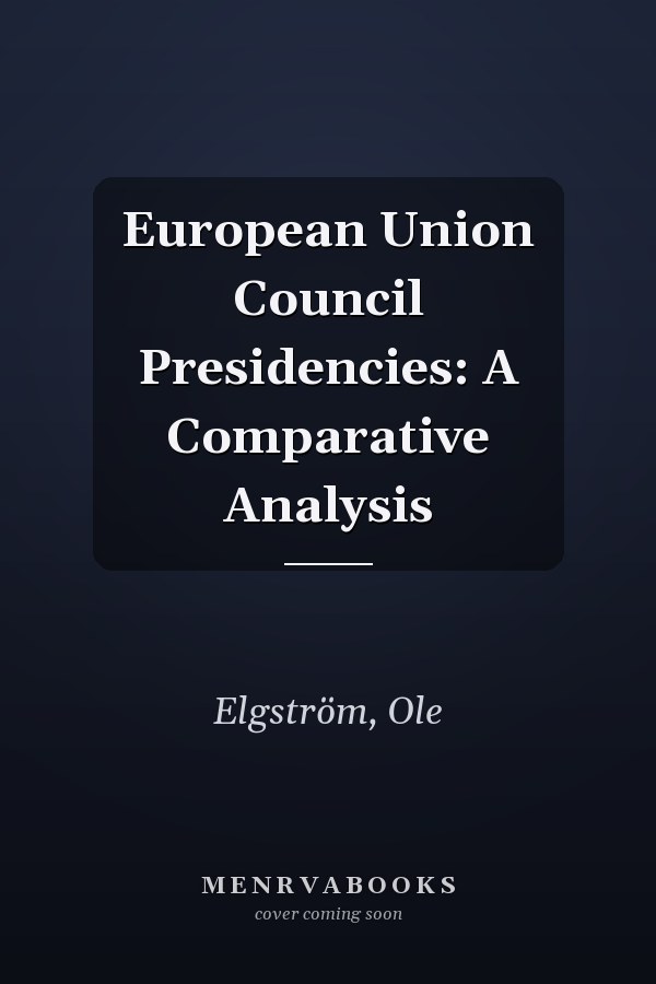 European Union Council Presidencies: A Comparative Analysis