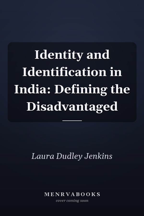 Identity and Identification in India: Defining the Disadvantaged