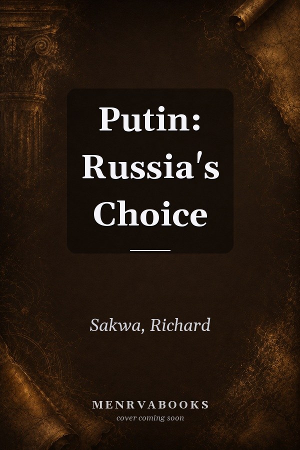 Putin: Russia's Choice