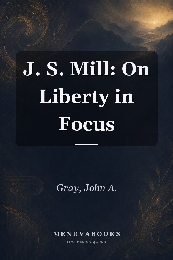 J. S. Mill: On Liberty in Focus