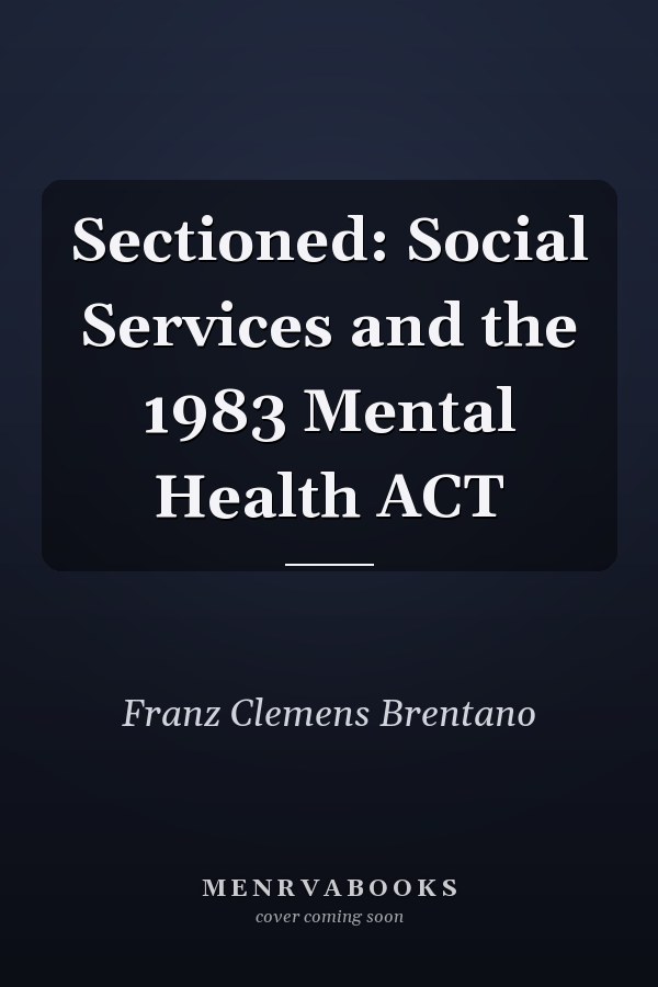 Sectioned: Social Services and the 1983 Mental Health Act