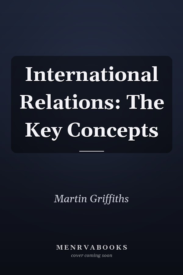 International Relations: The Key Concepts