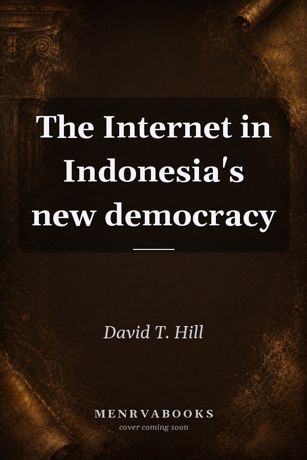 The Internet in Indonesia's new democracy
