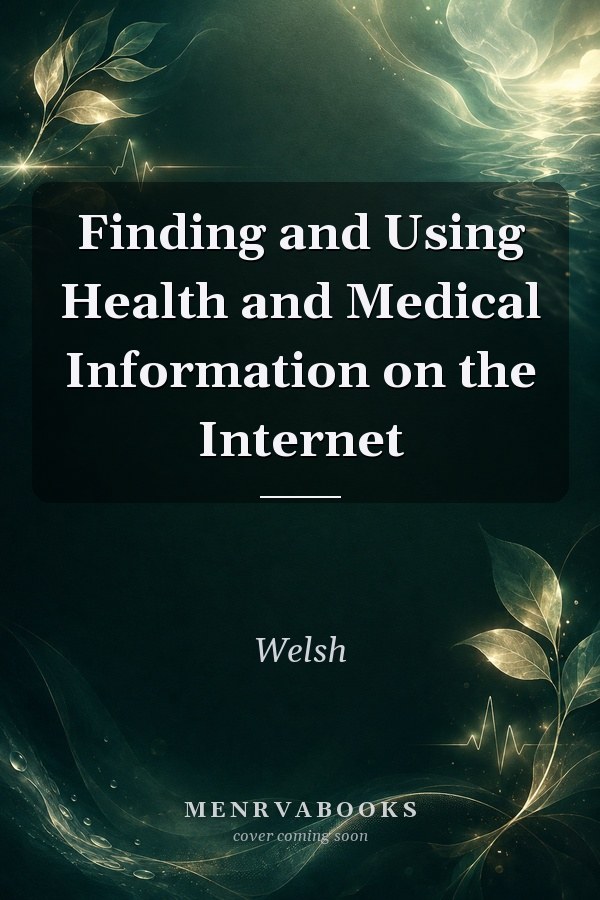 Finding and Using Health and Medical Information on the Internet