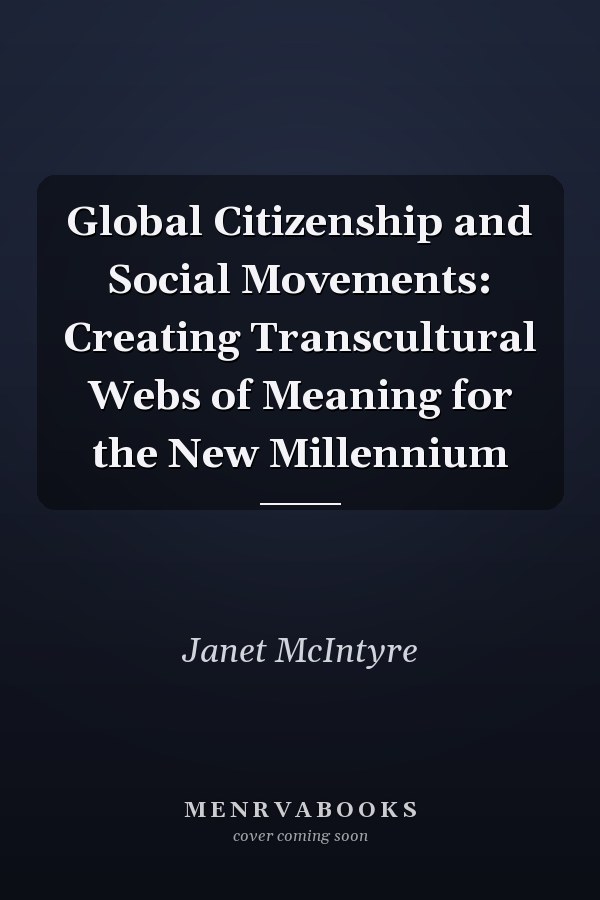 Global Citizenship and Social Movements: Creating Transcultural Webs of Meaning for the New Millennium