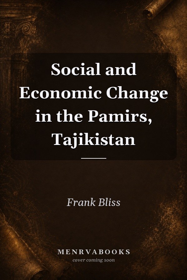 Social and Economic Change in the Pamirs, Tajikistan