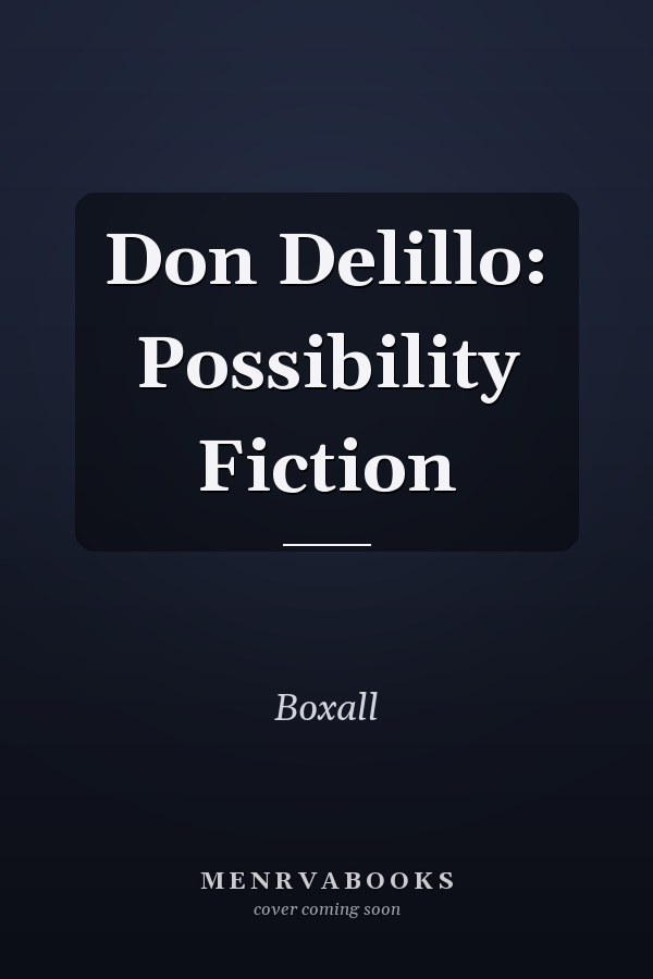 Don DeLillo: Possibility Fiction