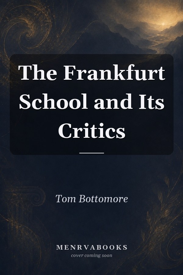 The Frankfurt School and Its Critics
