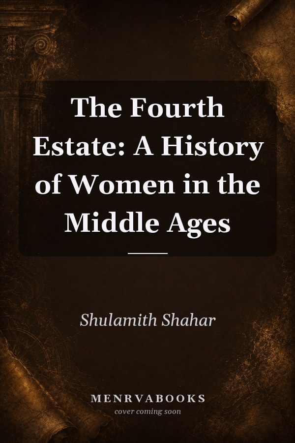 The Fourth Estate: A History of Women in the Middle Ages