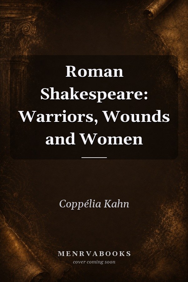 Roman Shakespeare: Warriors, Wounds and Women