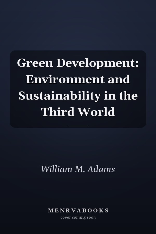 Green Development: Environment and Sustainability in the Third World