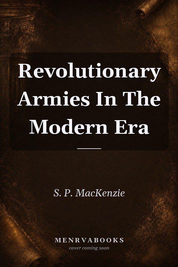Revolutionary Armies in the Modern Era