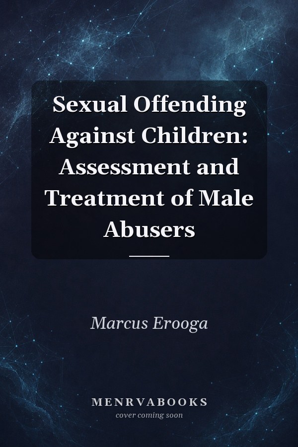 Sexual Offending Against Children: Assessment and Treatment of Male Abusers