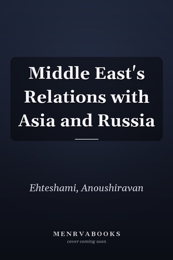 Middle East's Relations with Asia and Russia