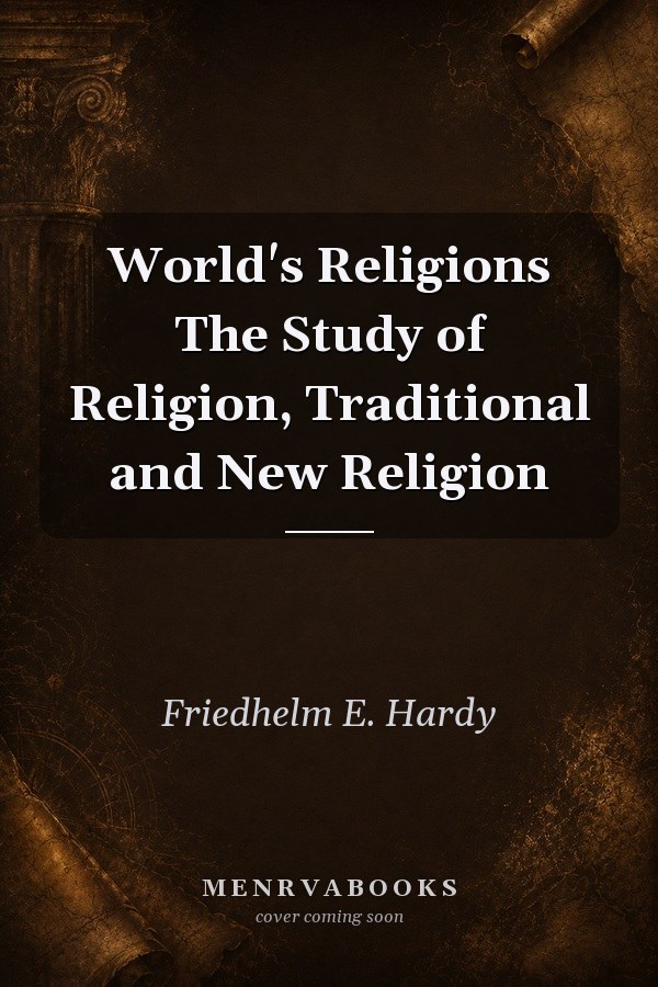 World's Religions: The Study of Religion, Traditional and New Religion
