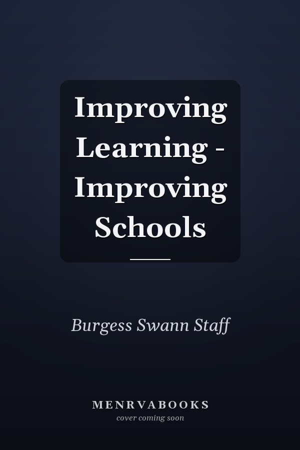 Improving Learning: Improving Schools