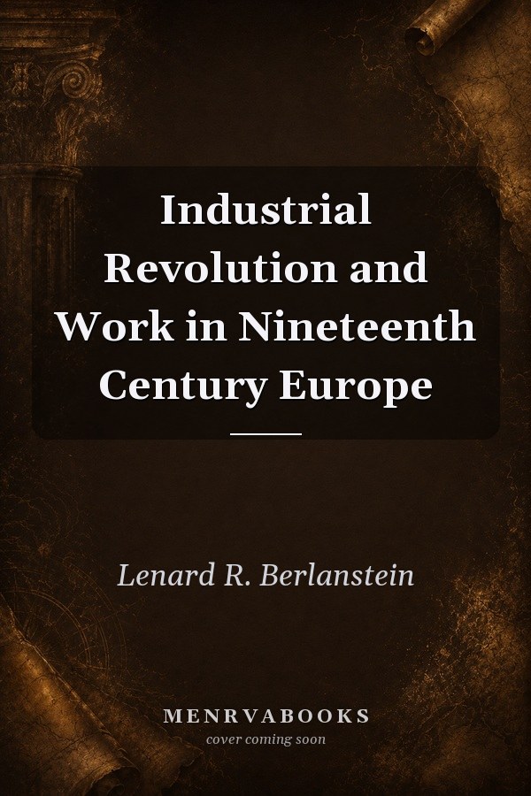 Industrial Revolution and Work in Nineteenth Century Europe