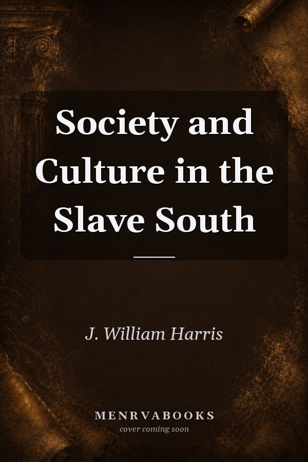 Society and Culture in the Slave South