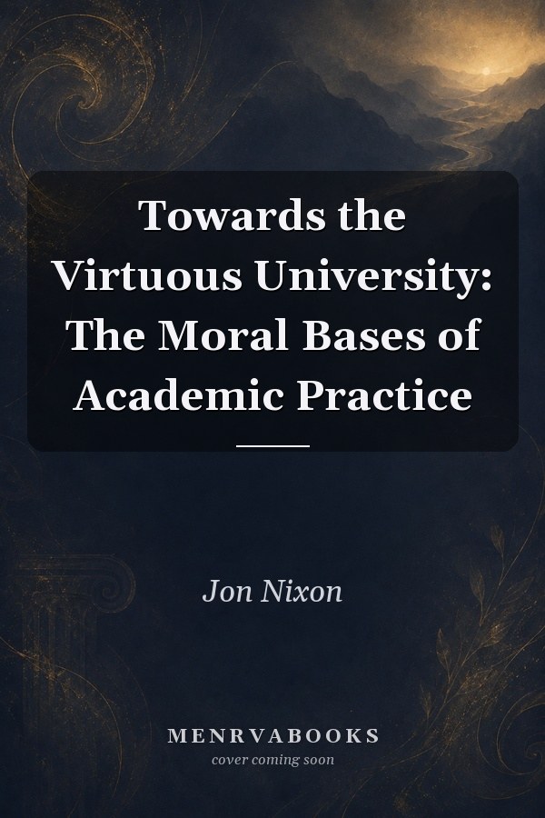 Towards the Virtuous University: The Moral Bases of Academic Practice