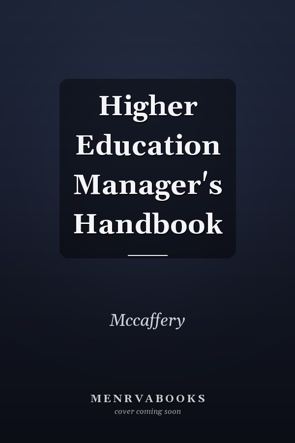 Higher Education Manager's Handbook