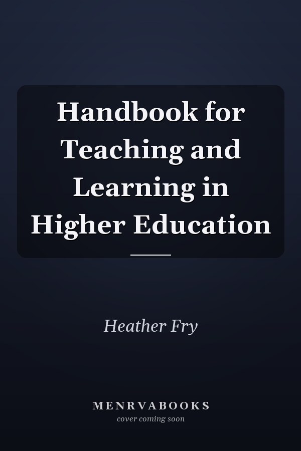 Handbook for Teaching and Learning in Higher Education