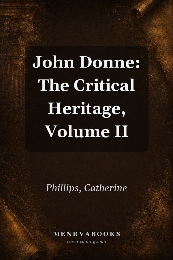 John Donne: The Critical Heritage, Volume II