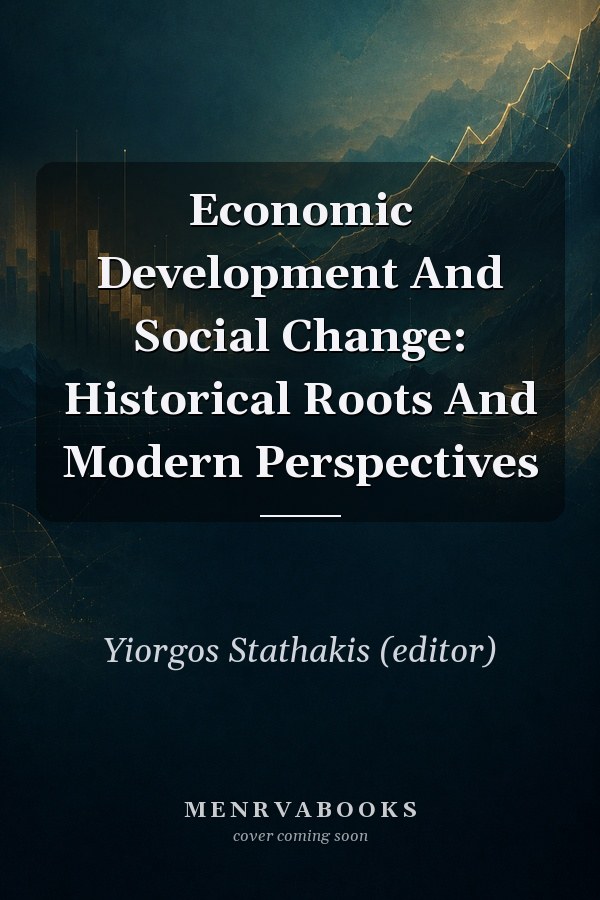 Economic Development And Social Change: Historical Roots And Modern Perspectives