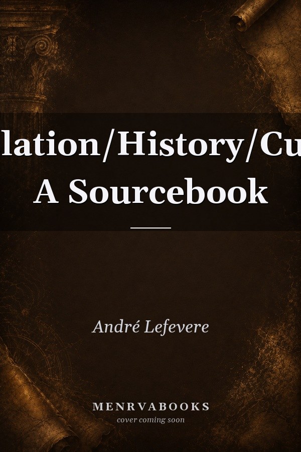 Translation/History/Culture: A Sourcebook