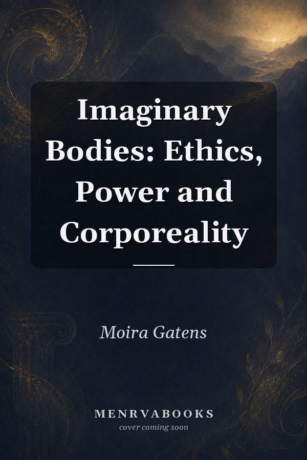 Imaginary Bodies: Ethics, Power and Corporeality