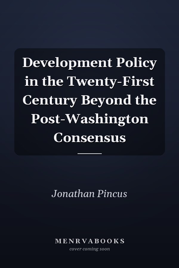 Development Policy in the Twenty-First Century: Beyond the Post-Washington Consensus