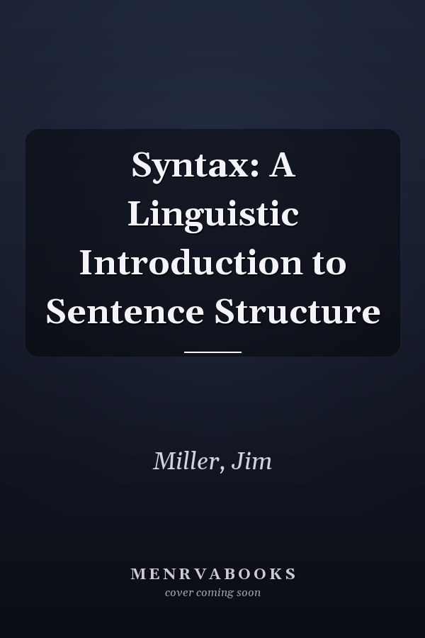 Syntax: A Linguistic Introduction to Sentence Structure