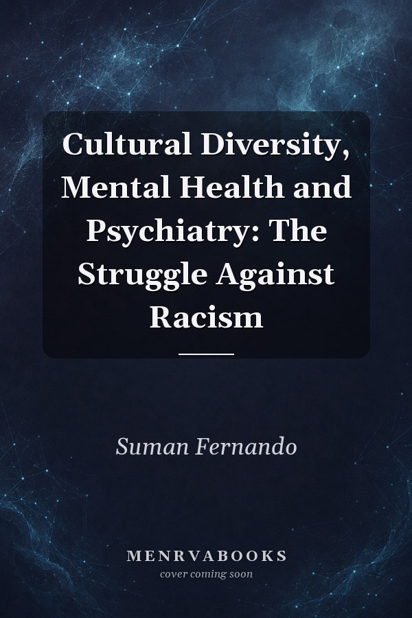 Cultural Diversity, Mental Health and Psychiatry: The Struggle Against Racism