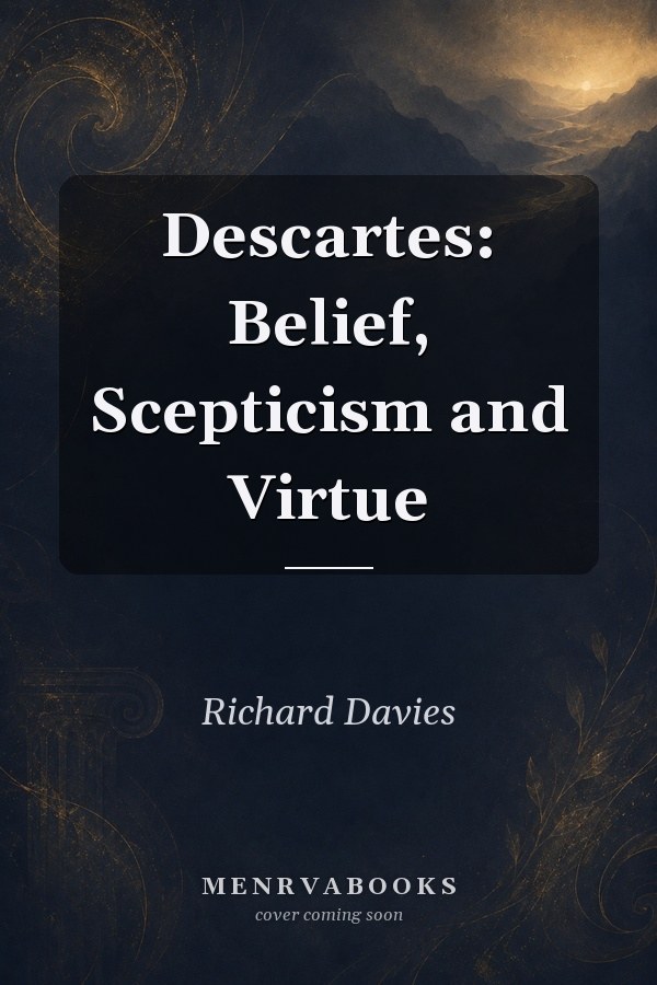 Descartes: Belief, Scepticism and Virtue