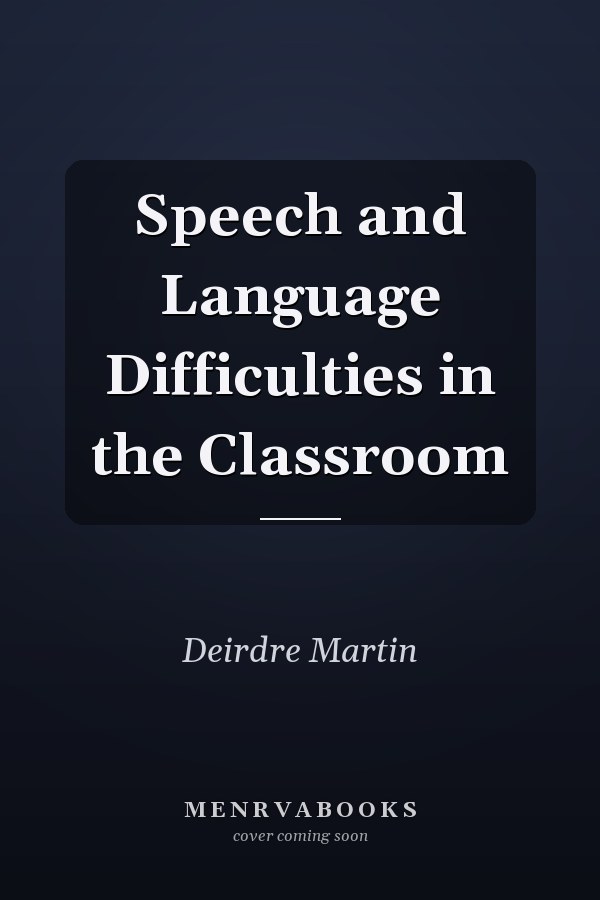 Speech and Language Difficulties in the Classroom