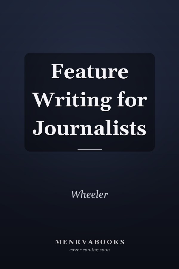 Feature Writing for Journalists
