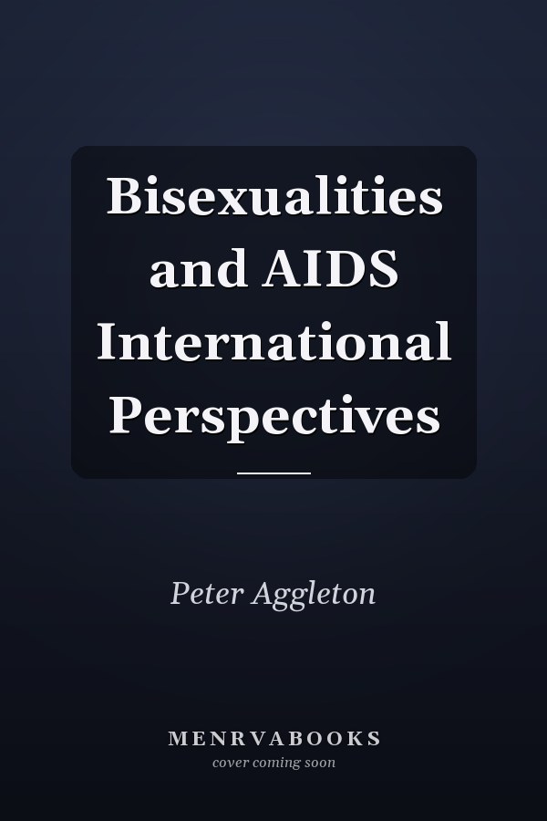 Bisexualities and AIDS: International Perspectives
