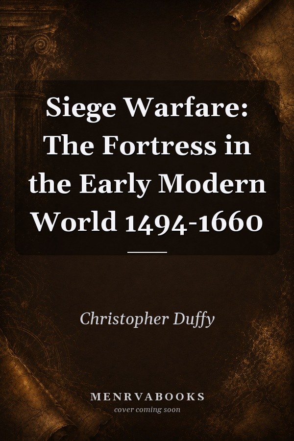 Siege Warfare: The Fortress in the Early Modern World 1494-1660