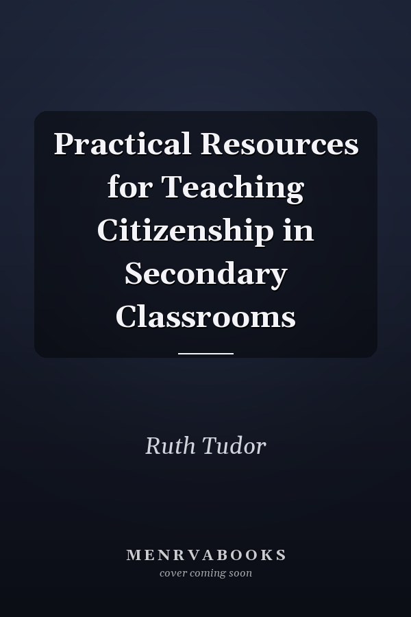 Practical Resources for Teaching Citizenship in Secondary Classrooms