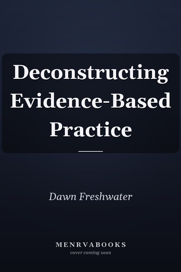 Deconstructing Evidence-Based Practice