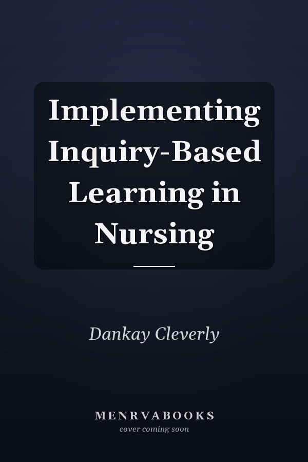 Implementing Inquiry-Based Learning in Nursing