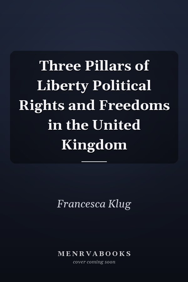 Three Pillars of Liberty Political Rights and Freedoms in the United Kingdom