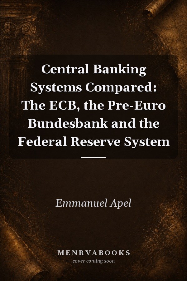 Central Banking Systems Compared: The ECB, the Pre-Euro Bundesbank and the Federal Reserve System