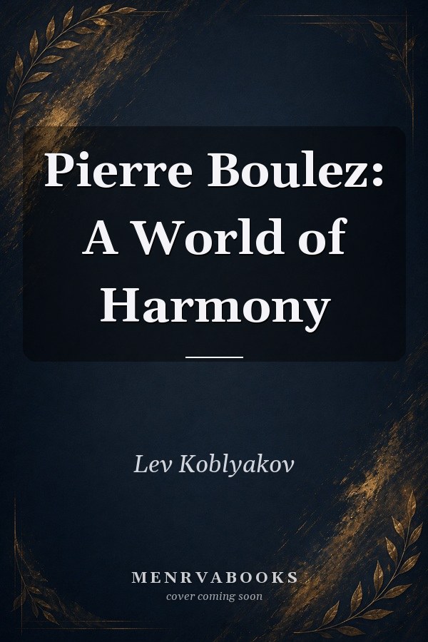 Pierre Boulez: A World of Harmony