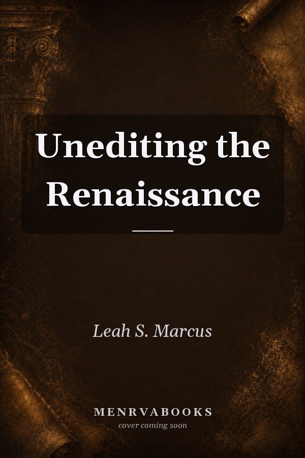 Unediting the Renaissance