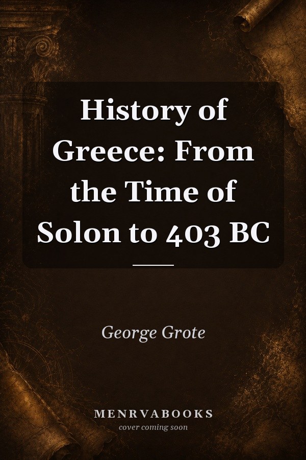 History of Greece: From the Time of Solon to 403 BC