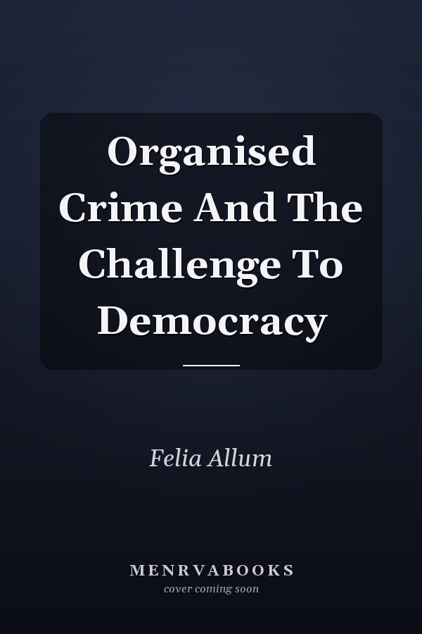 Organised Crime And The Challenge To Democracy