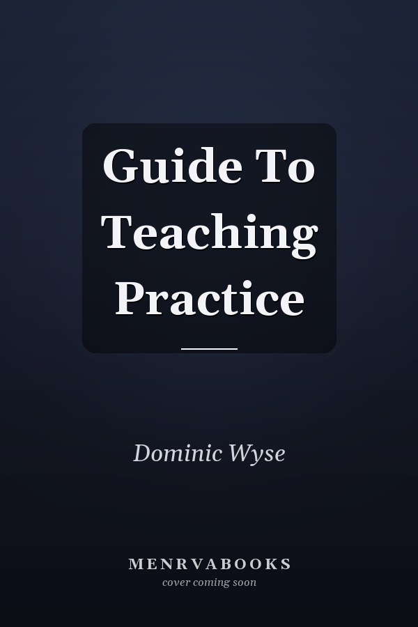 A Guide to Teaching Practice